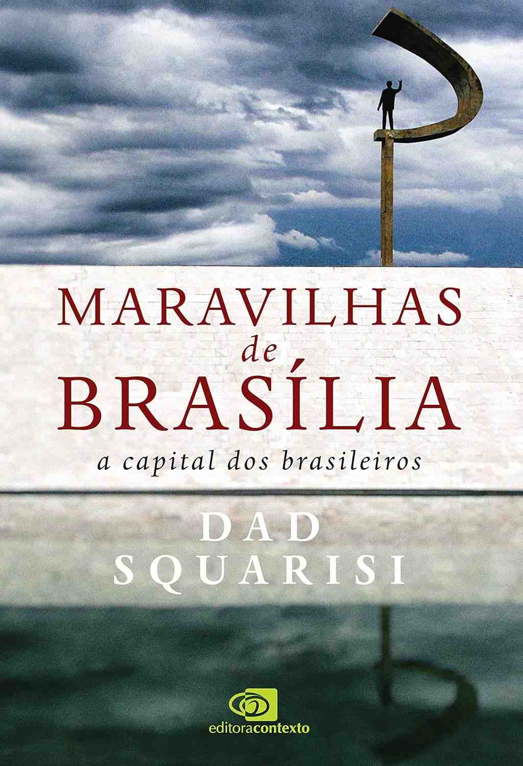 brasil-a-e-capital-encantos-brasilia-historia-arquitetura-a-do-do-cerrado-a