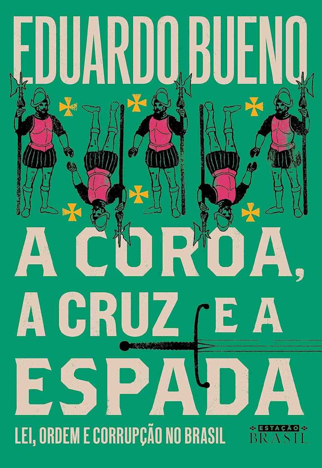 brasil-e-a-lei-e-ordem-espada-a-colonia-a-desvendando-cruz-corrupcao-coroa-a-no-a