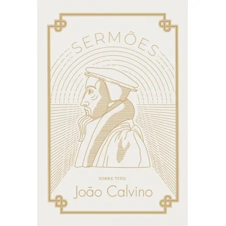 Calvino e Cristo: Sermões Reveladores