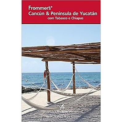 Cancún & Yucatán: Guia Completo Frommer's