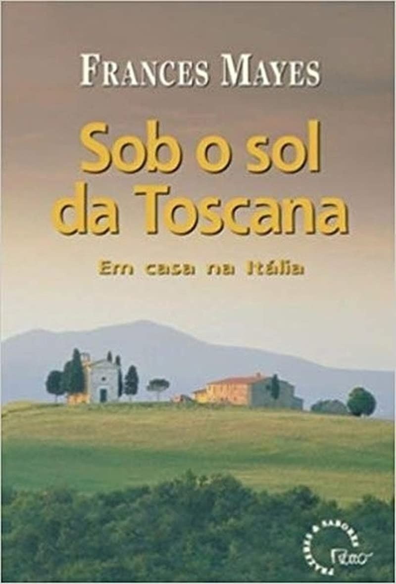 Sob o Sol da Toscana: Viva a Itália em Sua Casa | Livro Inspirador