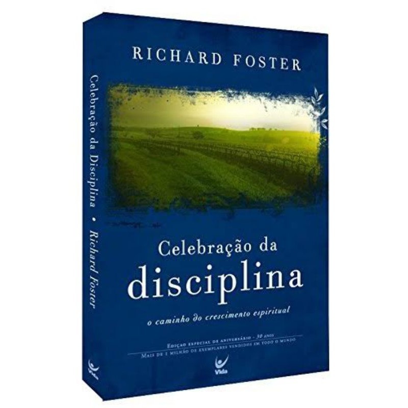 Celebração da Disciplina: Guia para uma Vida Espiritual