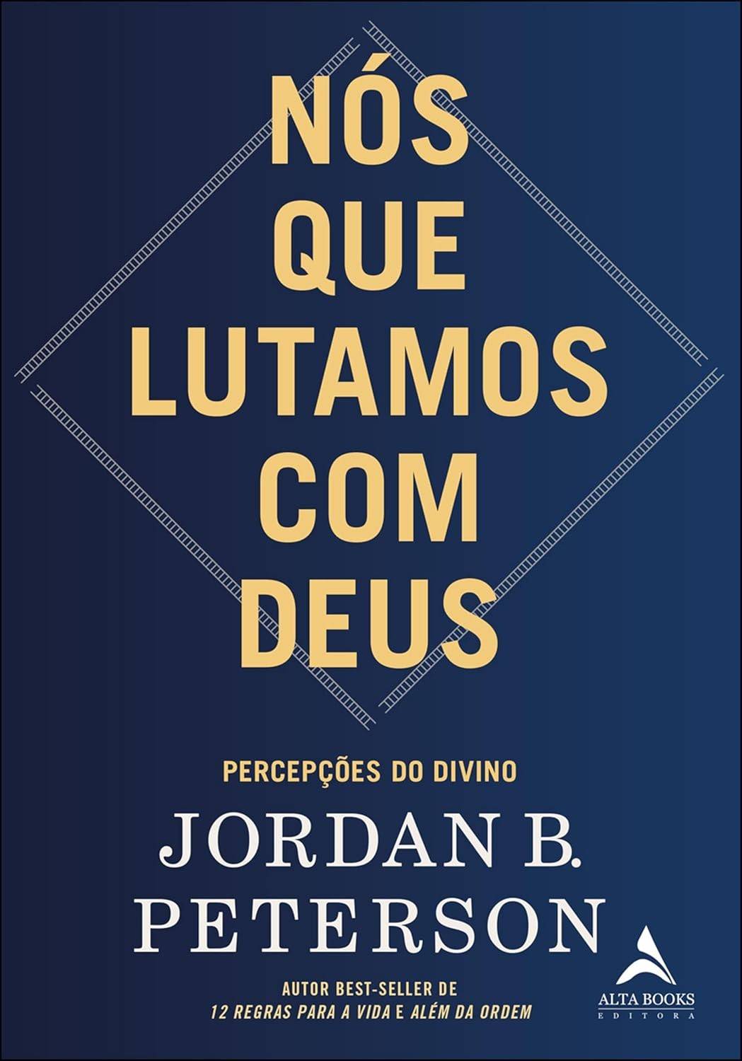 Nós que Lutamos com Deus: Descubra a Sabedoria Bíblica com Jordan Peterson