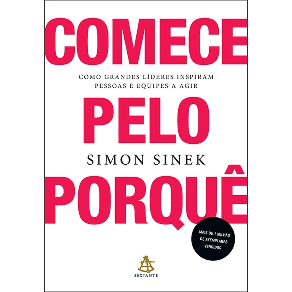 Comece Pelo Porquê: Inspire e Lidere
