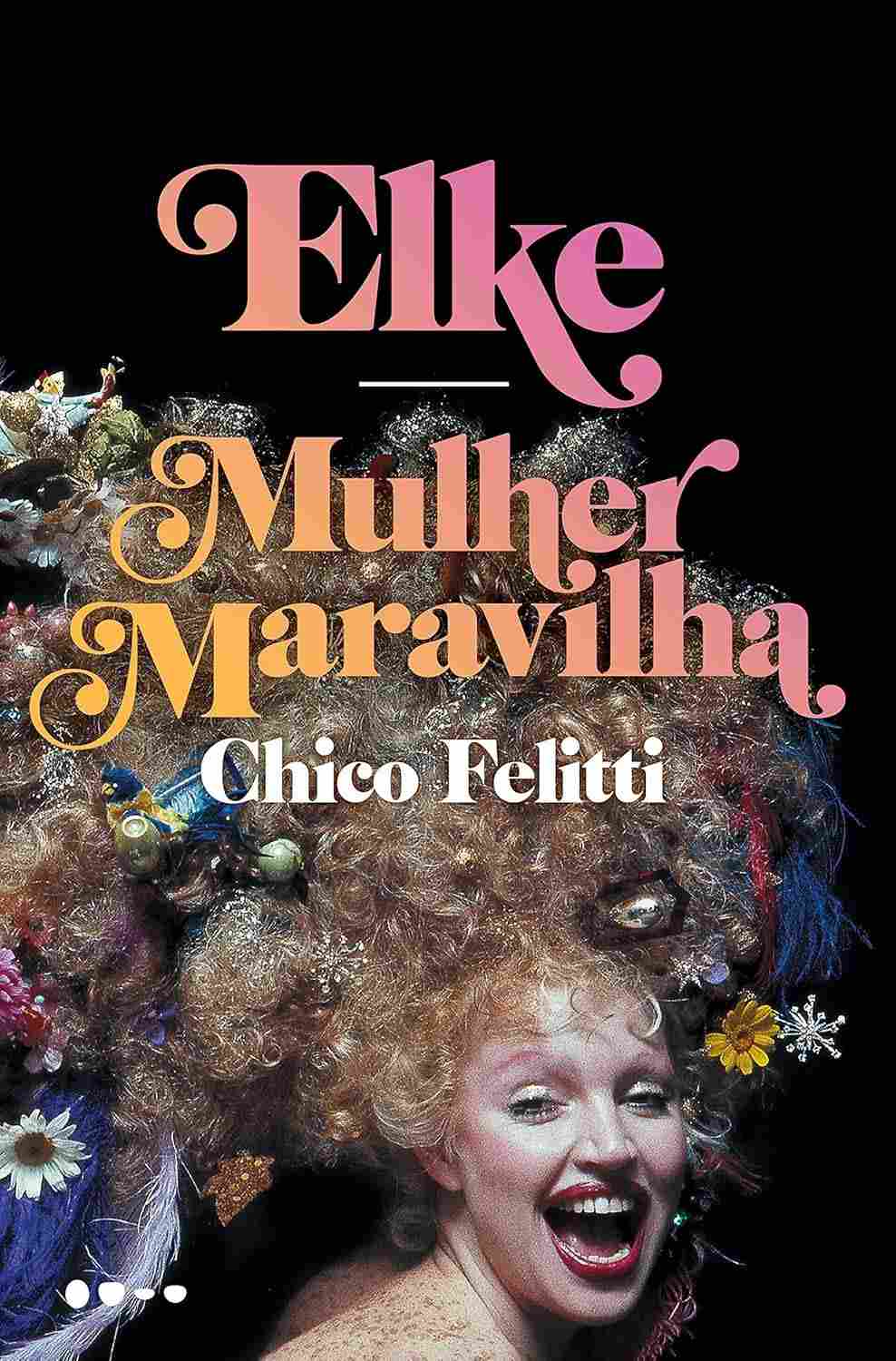 Elke: A Mulher Maravilha da TV Brasileira - Biografia Completa