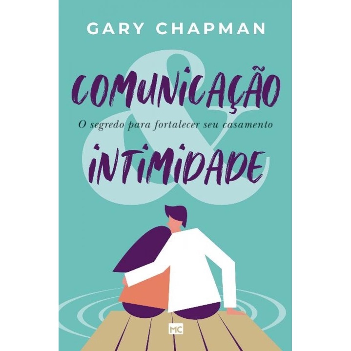 Comunicação e Intimidade: Fortaleça seu Relacionamento