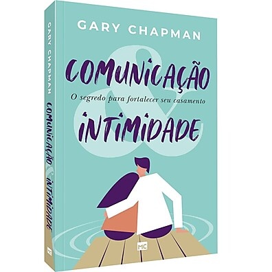 Comunicação e Intimidade – Gary Chapman