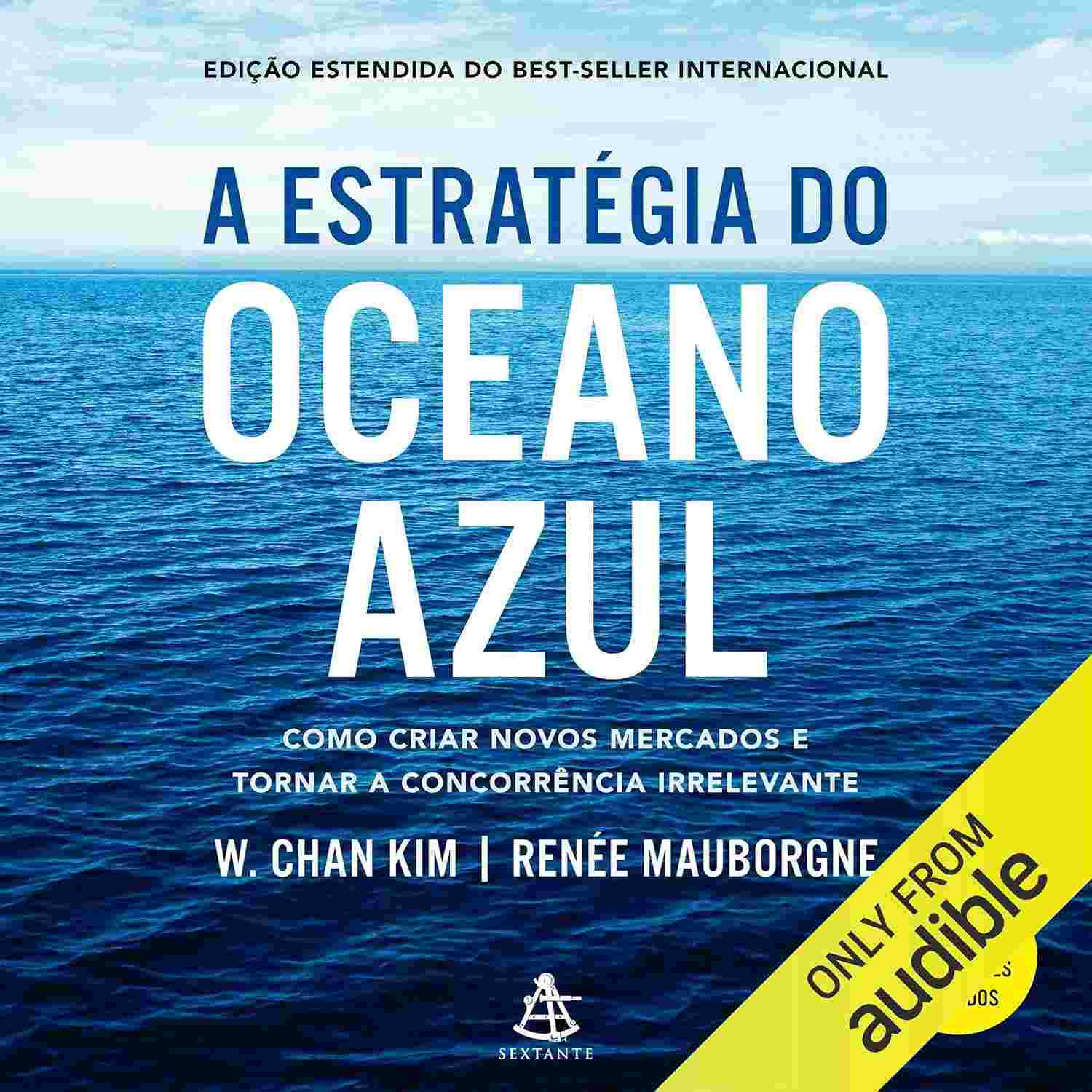 A Estratégia do Oceano Azul: Crie Mercados Lucrativos e Elimine a Concorrência