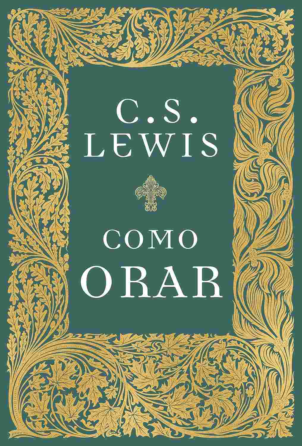 Como Orar: Guia Essencial de C.S. Lewis para uma Conexão Profunda com Deus