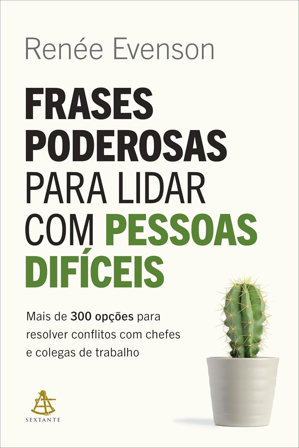 Domine Pessoas Difíceis no Trabalho: Mais de 300 Frases para Resolver Conflitos