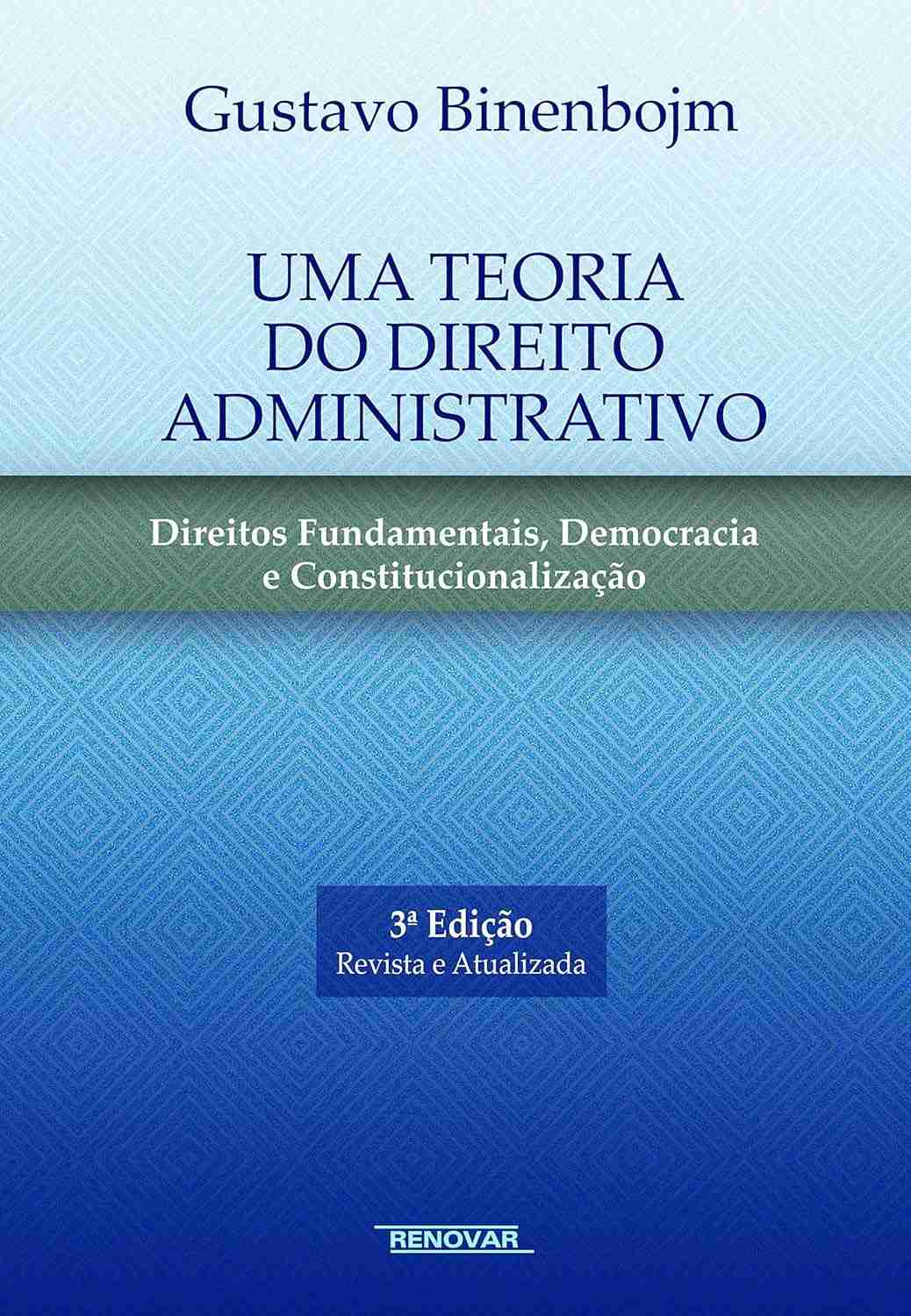 Teoria do Direito Administrativo: Direitos Fundamentais, Democracia e Constitucionalização