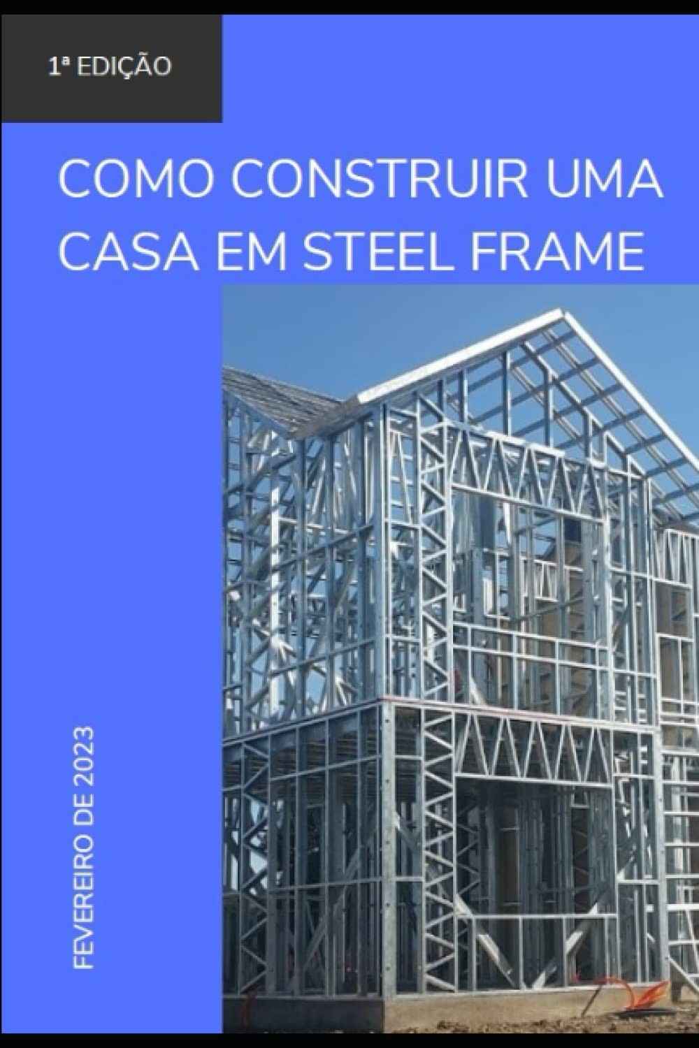 Construa Sua Casa em Steel Frame: O Guia Definitivo para Arquitetos e Engenheiros