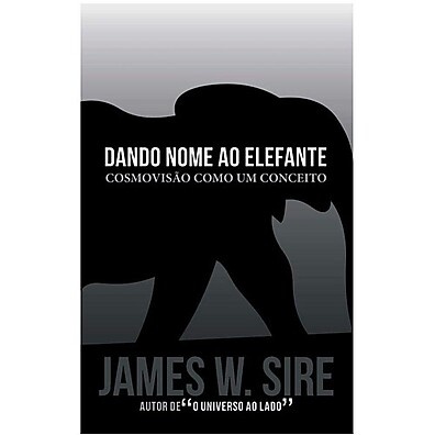 Cosmovisão Descomplicada: Dando Nome ao Elefante