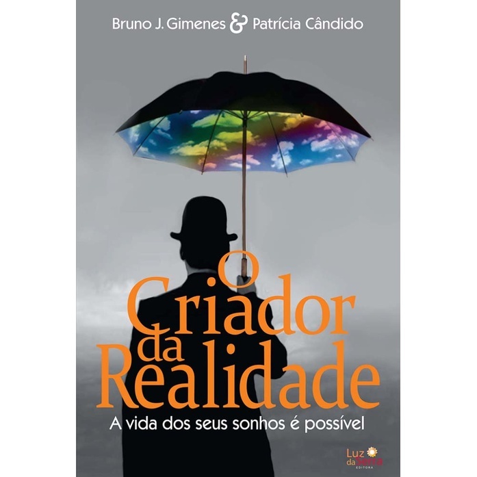 Crie Sua Realidade: A Vida dos Seus Sonhos