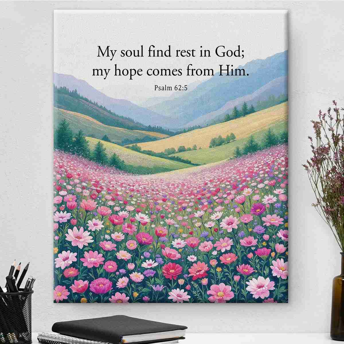 Arte de Parede Cristã com Versículo Bíblico - My Soul Find Rest in God - Salmo 62:5 - Tela Decorativa com Estampa de Flores Silvestres