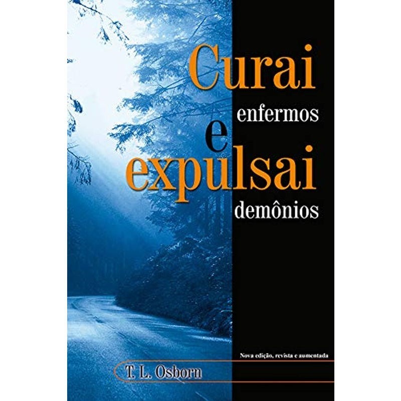 Curai e Expulse: O Guia de T.L. Osborn