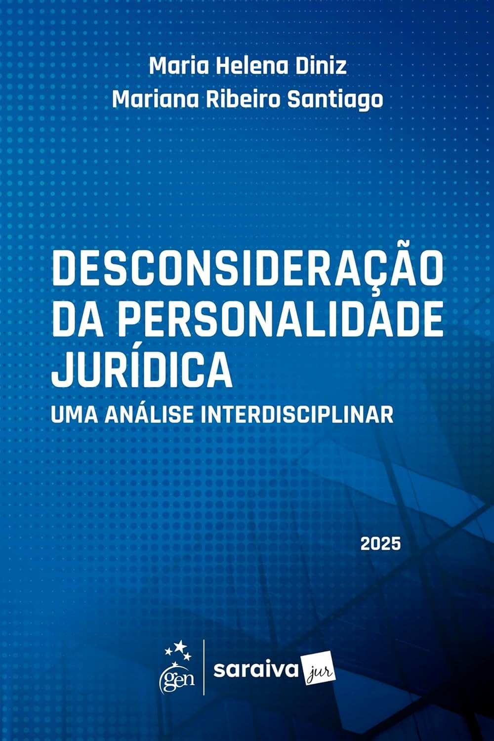 Desconsideração da Personalidade Jurídica: Análise Interdisciplinar Completa - 1ª Edição 2025