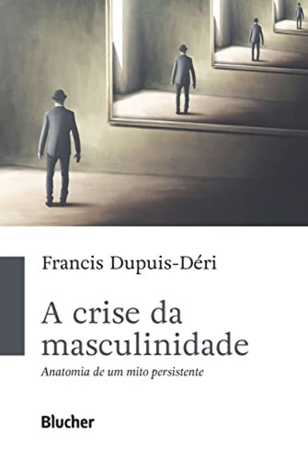 A Crise da Masculinidade: Desvendando um Mito Persistente | Livro Essencial