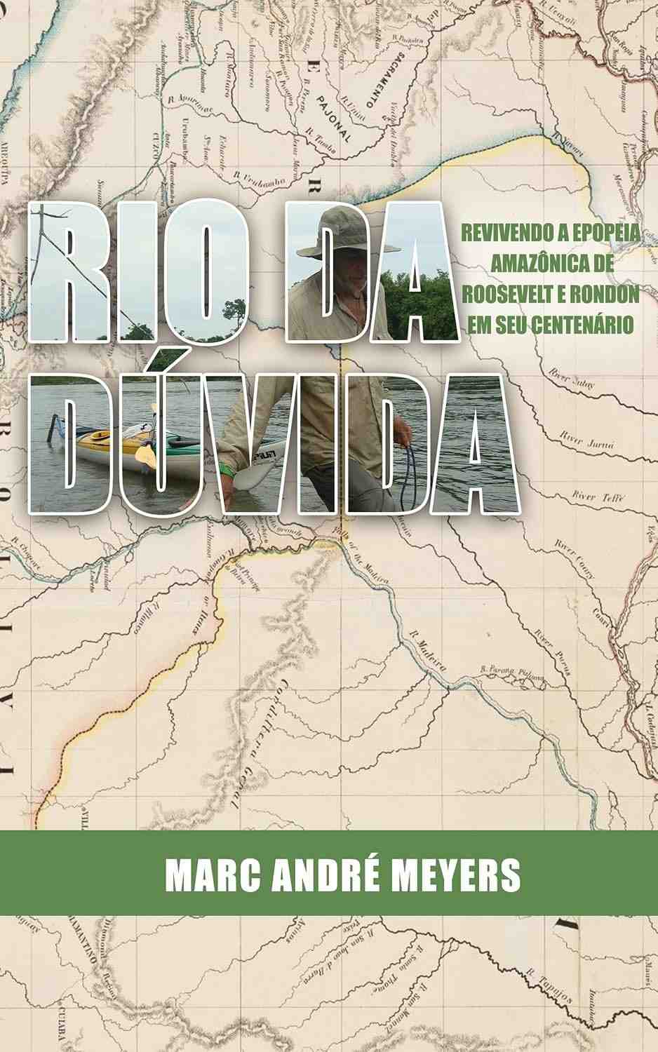 Rio da Dúvida: Aventura Amazônica de Roosevelt e Rondon - Edição Centenário