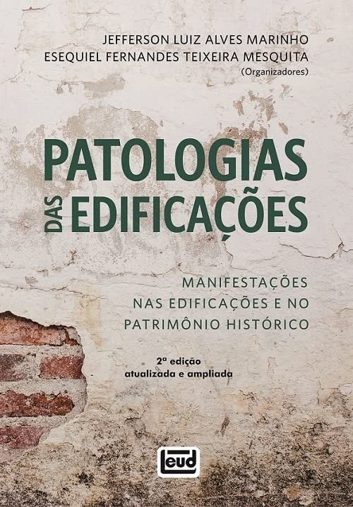 Patologias das Edificações: Guia Completo 2ª Edição - Patrimônio Histórico e Moderno