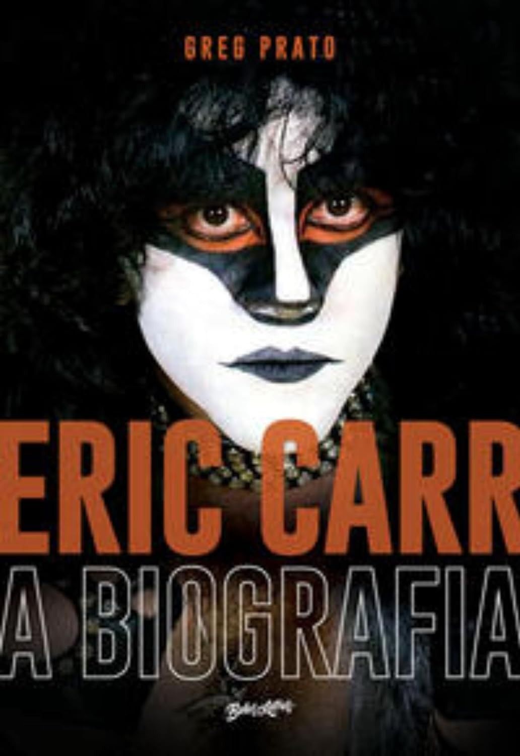 Eric Carr: A Biografia Definitiva do Baterista do Kiss - A História Oral de The Fox