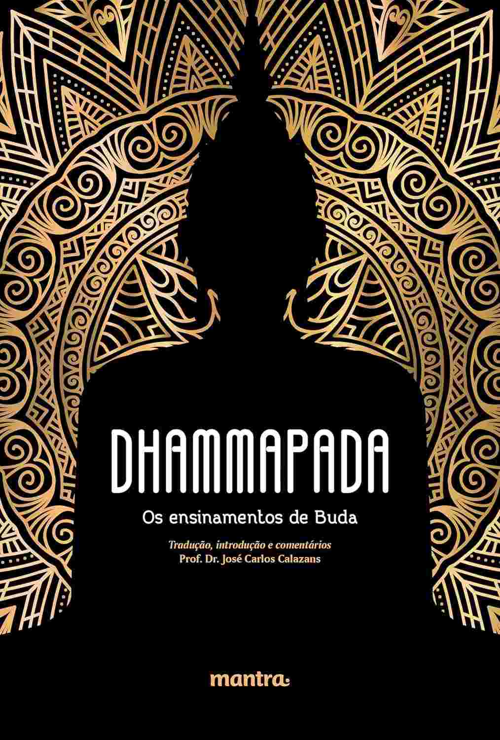Dhammapada: Os Ensinamentos Essenciais de Buda para uma Vida Plena