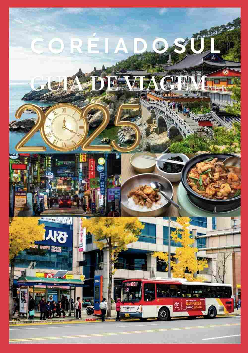 Guia de Viagem Coreia do Sul 2025: Inovação, Tradição e Aventura no Coração da Ásia