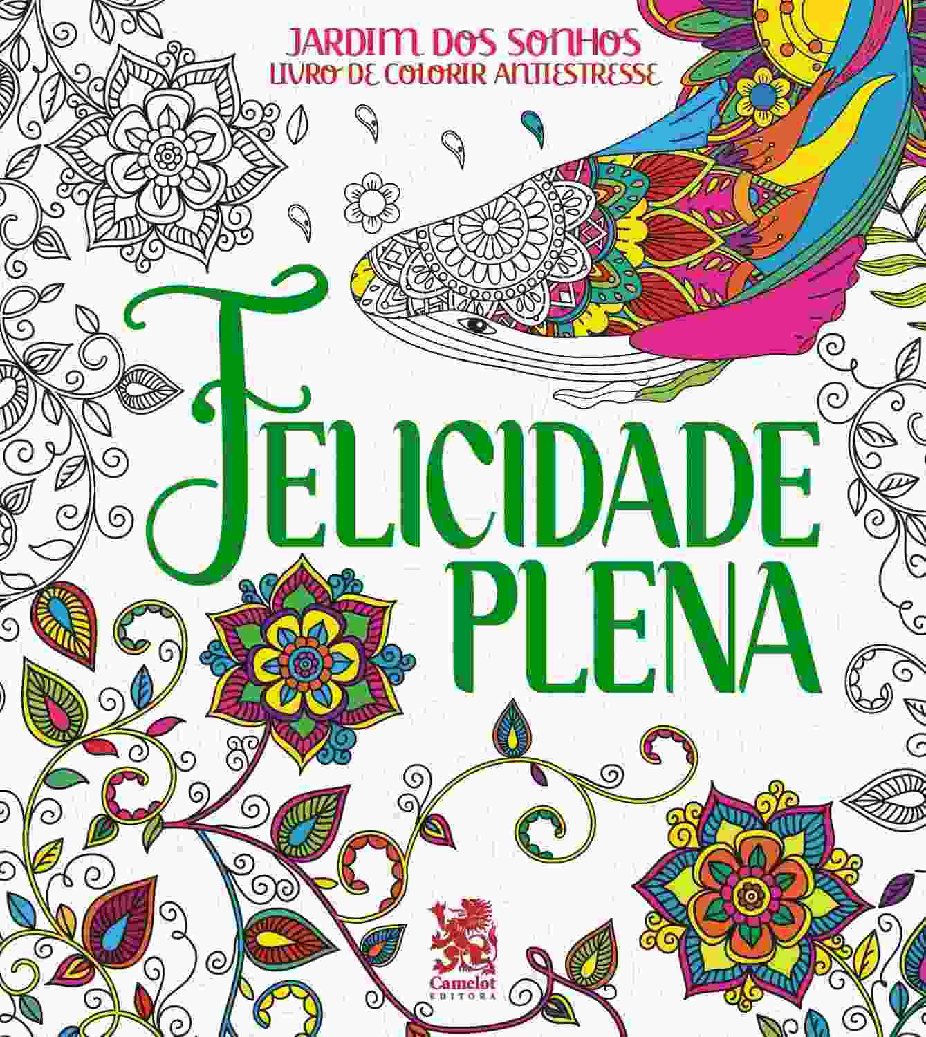 Jardim dos Sonhos: Livro de Colorir Anti-Stress para Adultos | Felicidade Plena
