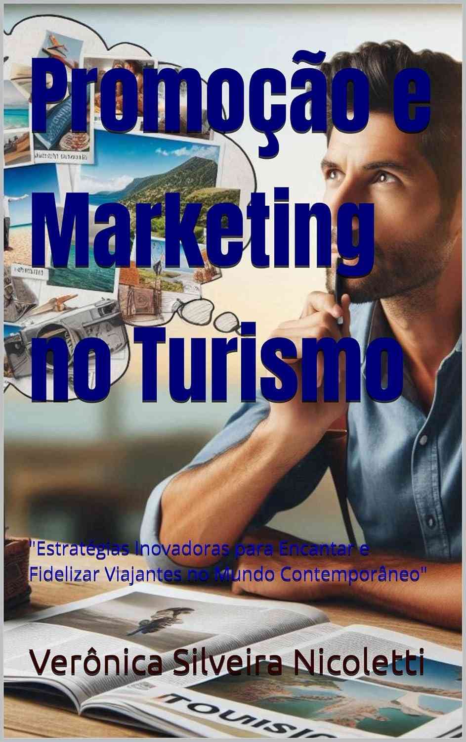Marketing de Turismo: Estratégias Inovadoras para Encantar e Fidelizar Viajantes