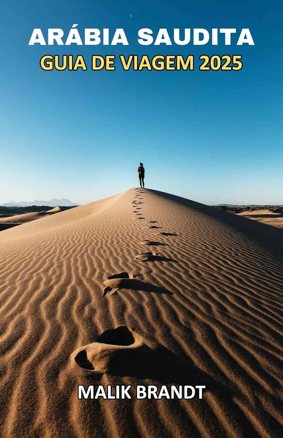 Guia de Viagem Arábia Saudita 2025: Descubra o Legado Antigo e as Maravilhas Modernas