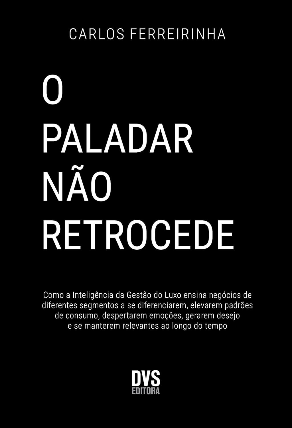 O Paladar Não Retrocede: Gestão de Luxo para Negócios de Sucesso e Relevância Duradoura