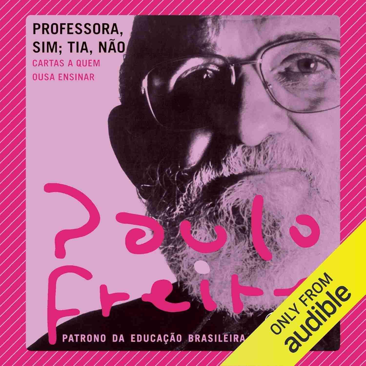 Professora, Sim; Tia, Não: O Legado de Paulo Freire para Transformar a Educação