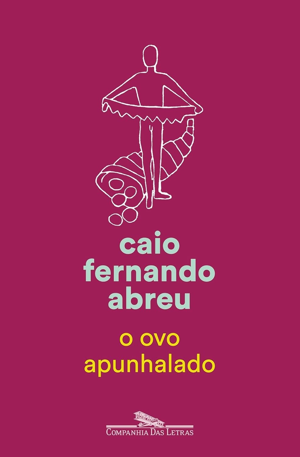 O Ovo Apunhalado: Contos Essenciais de Caio Fernando Abreu