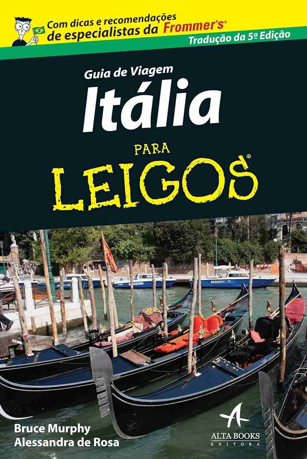 Guia de Viagem Itália Para Leigos: Explore a Itália com Facilidade e Sabor