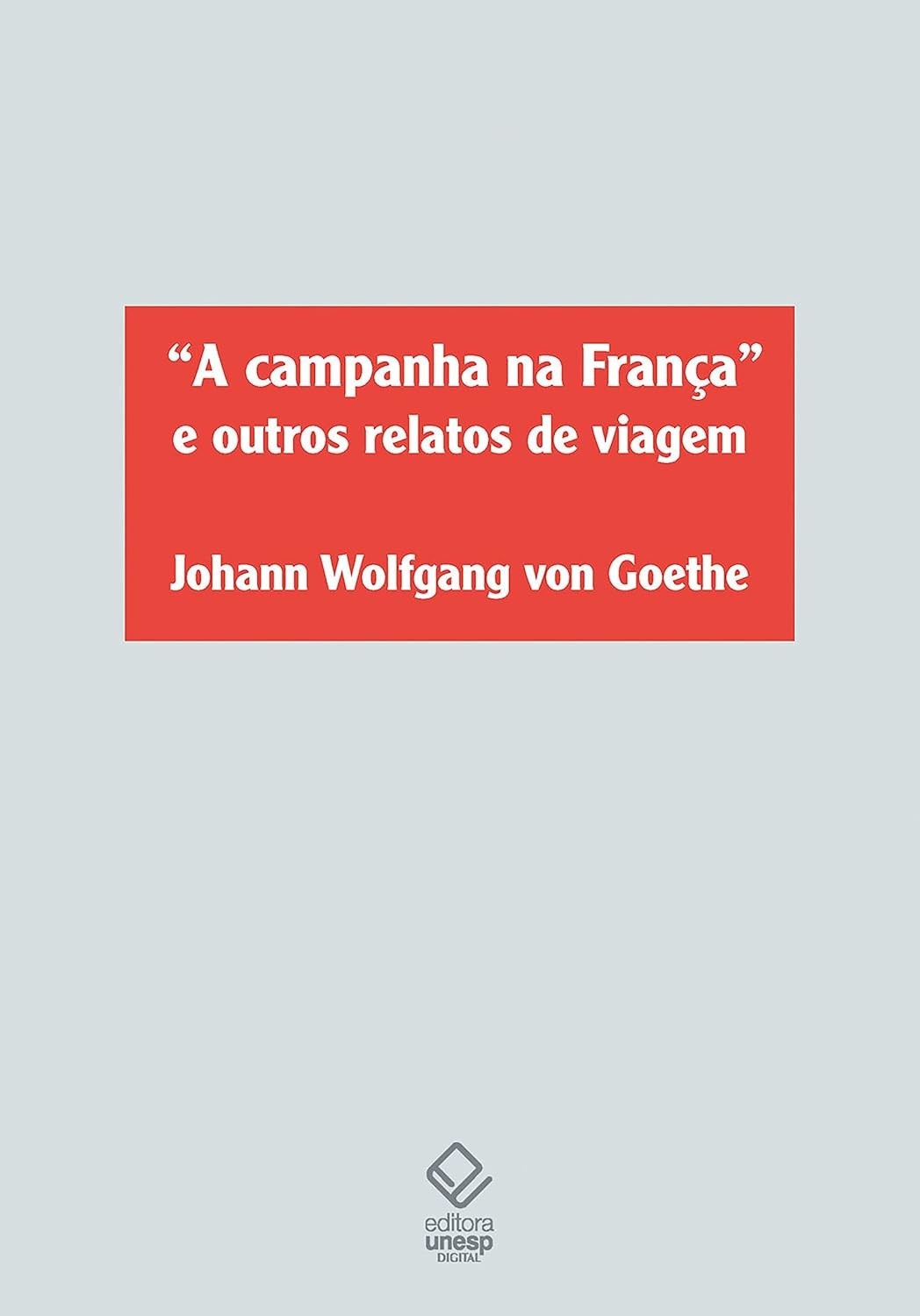 Relatos de Viagem de Goethe: A Campanha da França e Outras Aventuras Literárias