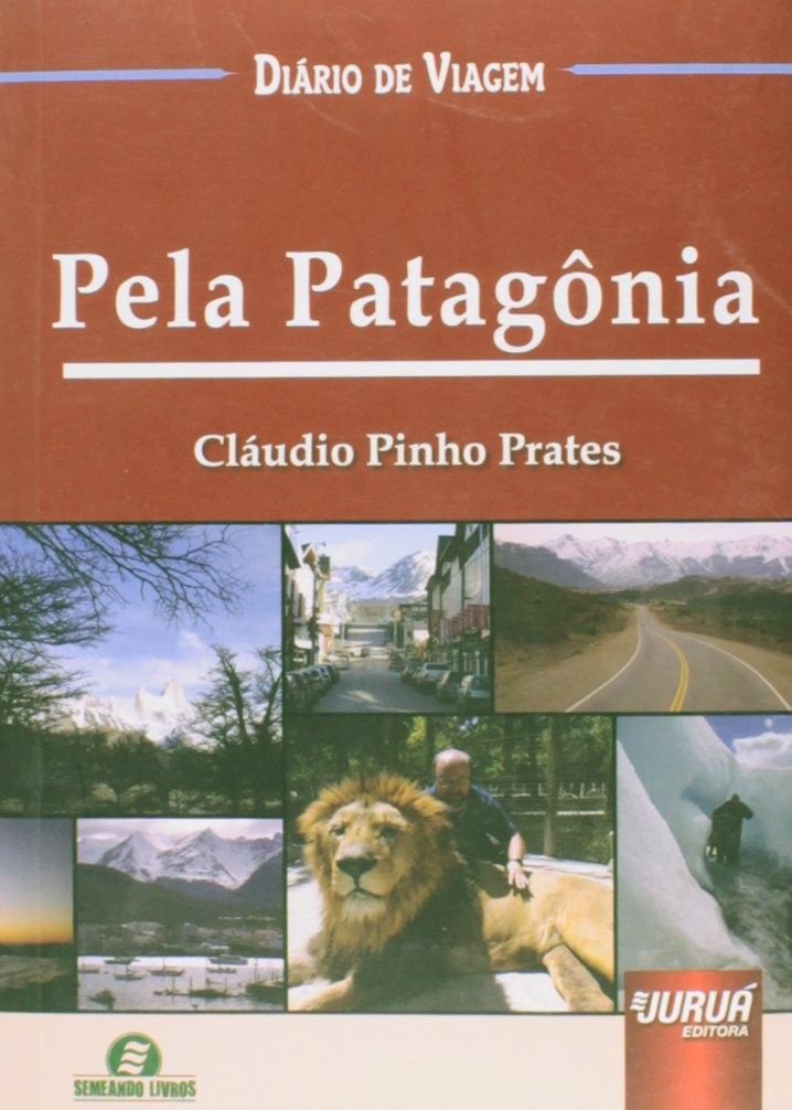 Pela Patagônia: Diário de Viagem Épico - Semeando Livros