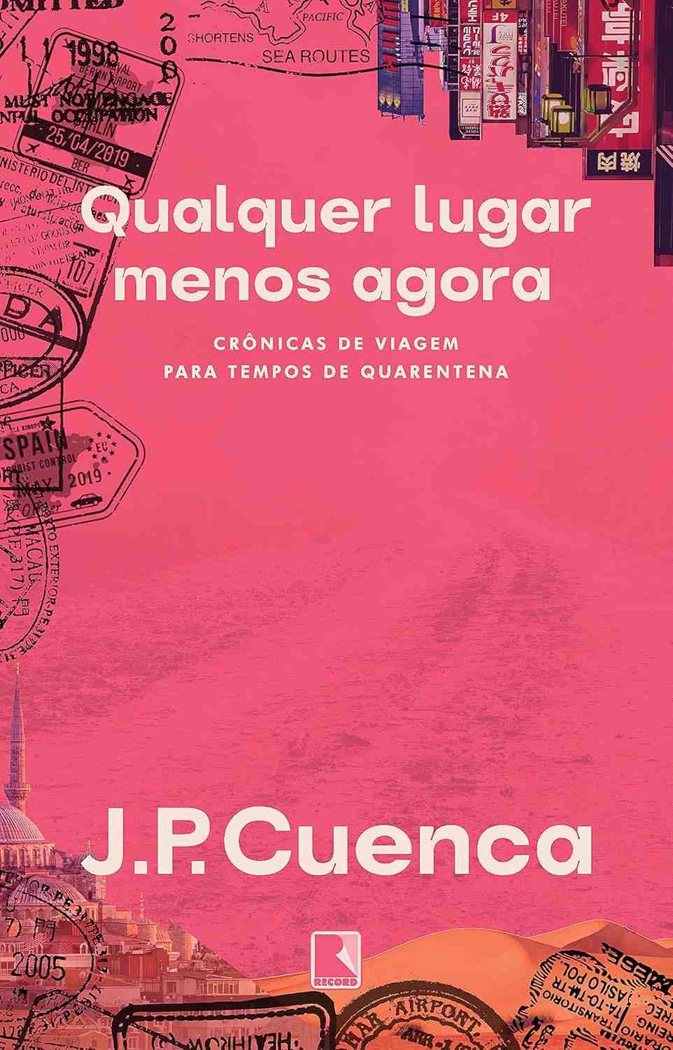 Qualquer Lugar Menos Agora: Crônicas de Viagem para Matar a Saudade de Explorar o Mundo