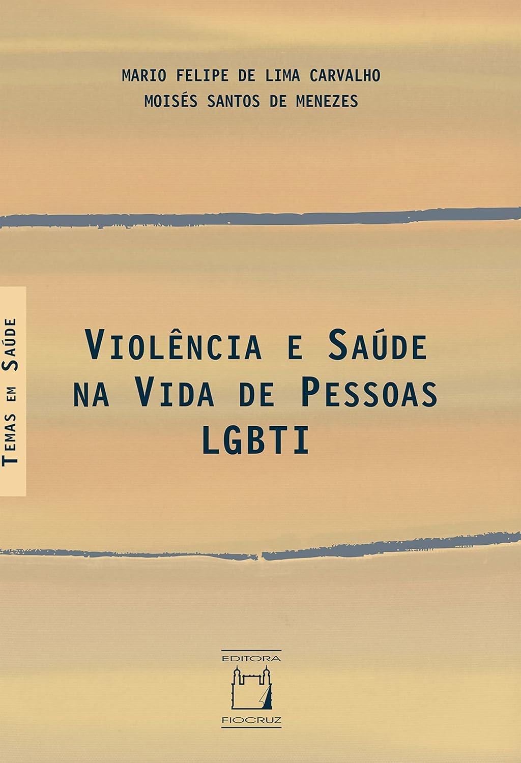 Violência e Saúde na Vida de Pessoas LGBTI: Um Guia Essencial