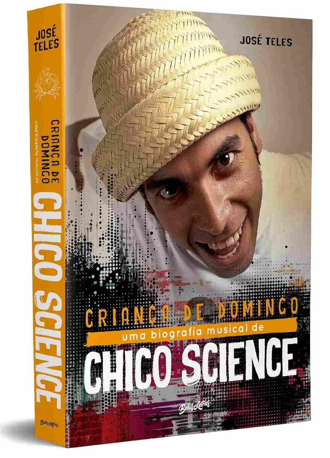 Criança de Domingo: A Biografia Definitiva de Chico Science e o Manguebeat