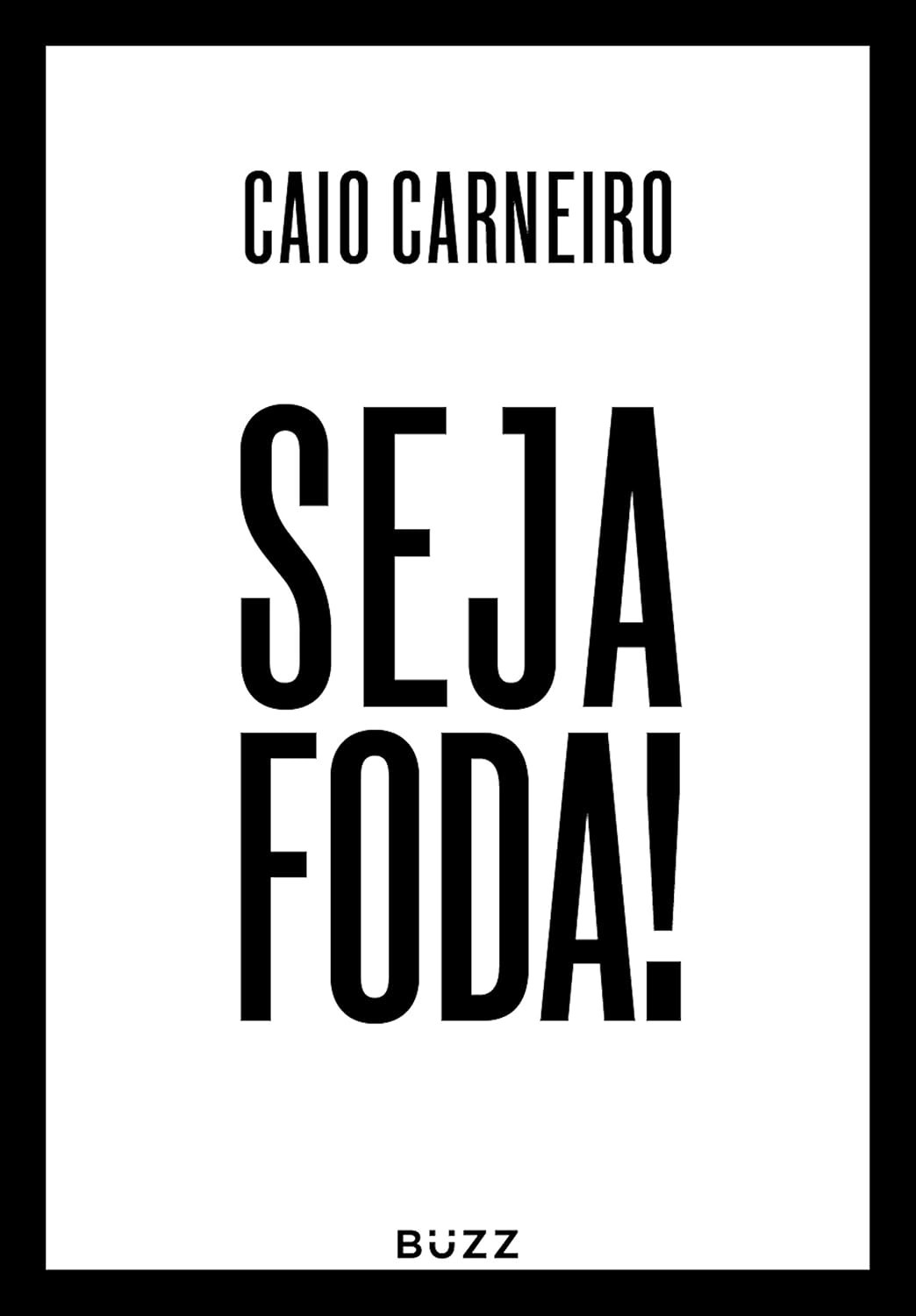 Seja Foda: O Guia Definitivo para uma Vida Incrível