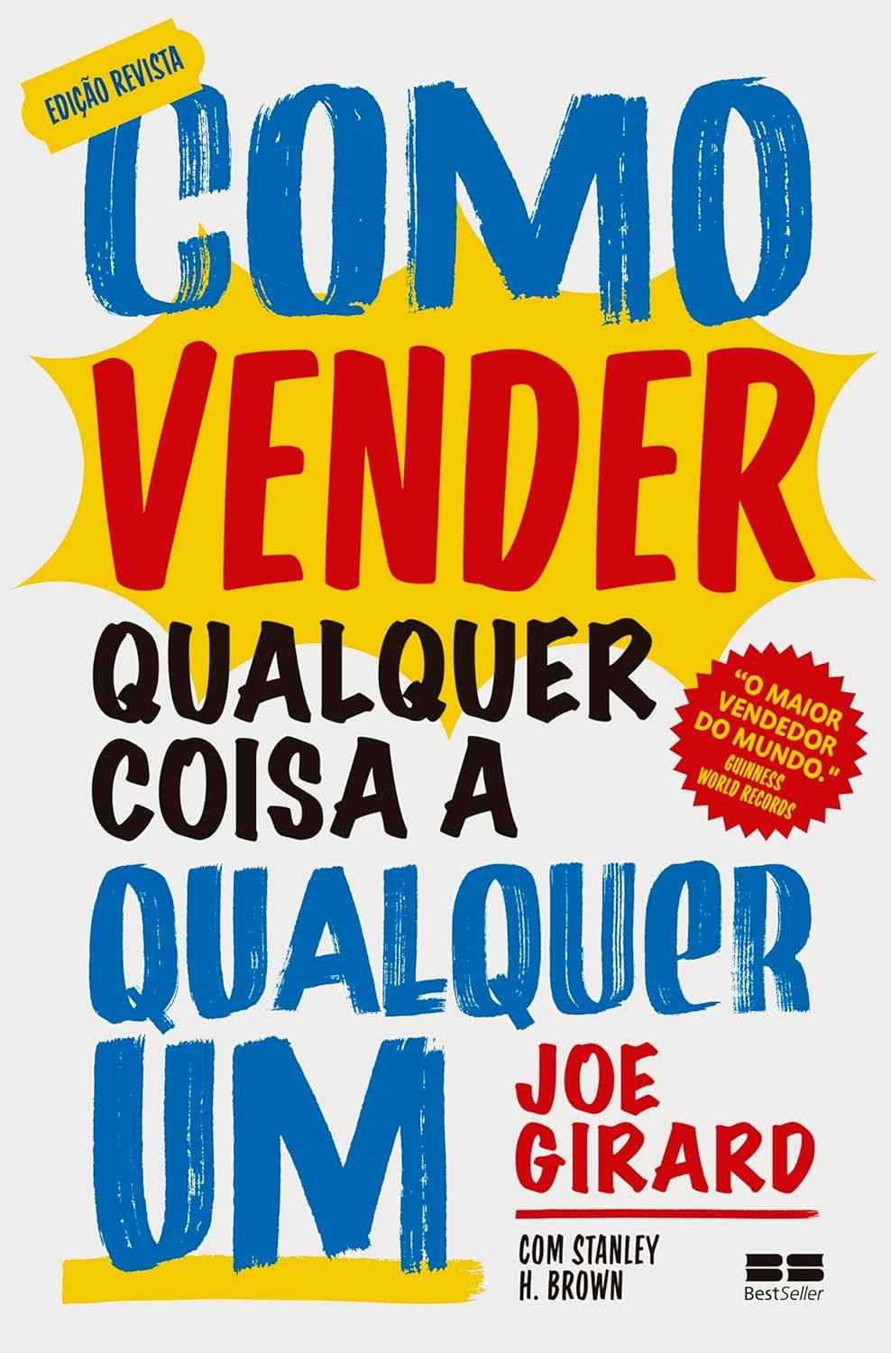 Como Vender Qualquer Coisa a Qualquer Um: O Guia Definitivo de Joe Girard