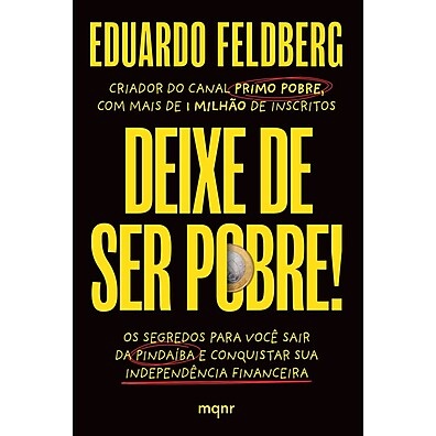 Deixe de Ser Pobre: Segredos para Sair da Pindaíba e Conquistar Sua Independência Financeira