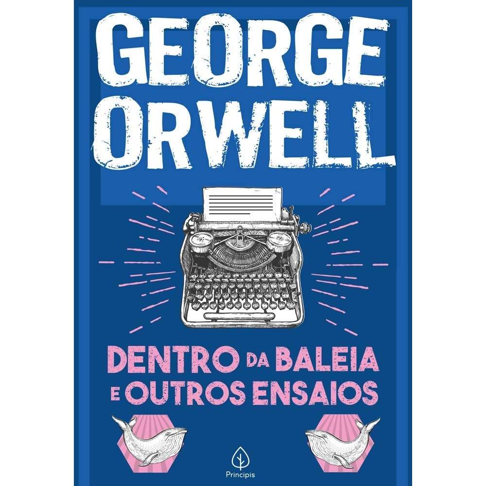 Dentro da Baleia: Ensaios de Orwell para Refletir