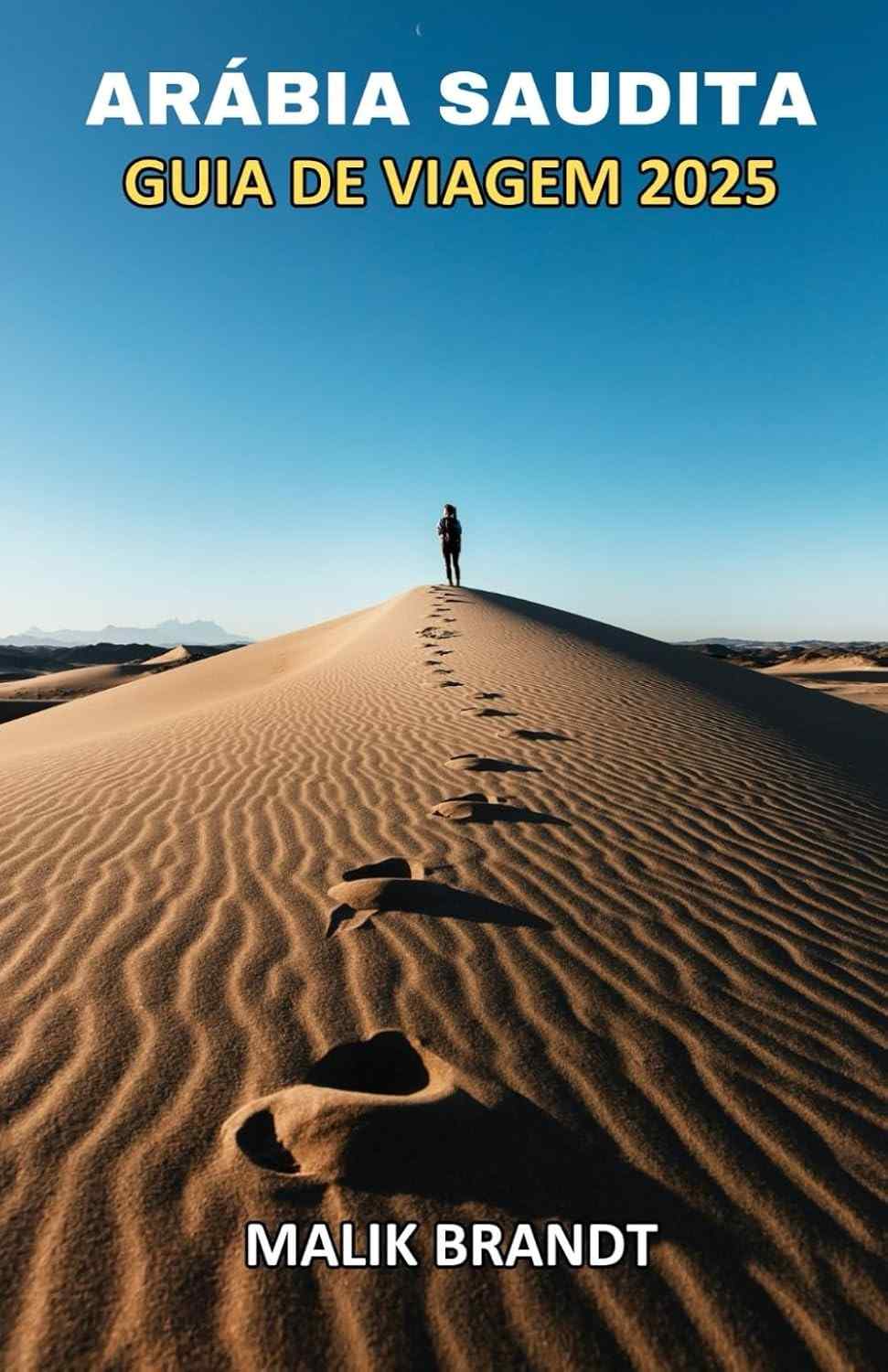 Guia Arábia Saudita 2025: Descubra Além das Areias - História, Cultura e Maravilhas Modernas