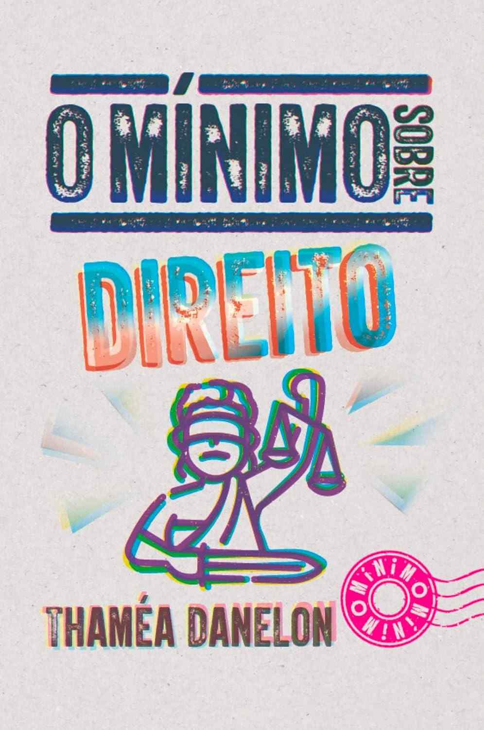 O Mínimo Sobre Direito: Desmistifique Leis e Termos Jurídicos