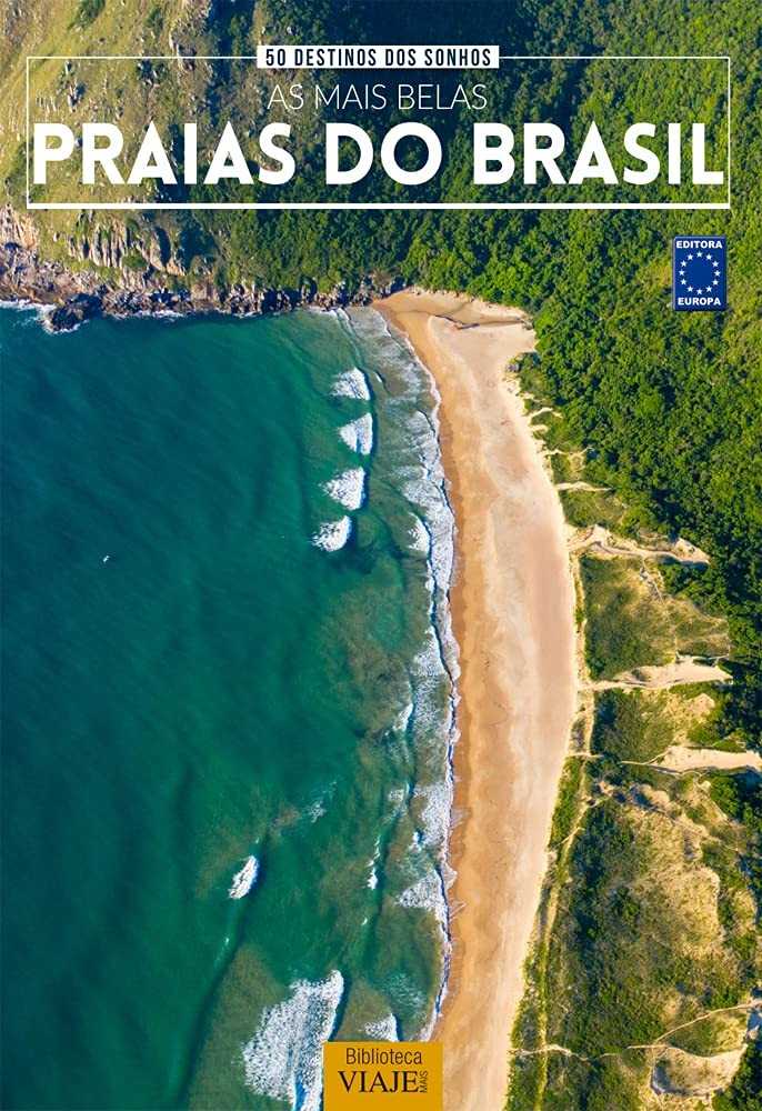 50 Destinos dos Sonhos: Descubra as Praias Mais Incríveis do Brasil