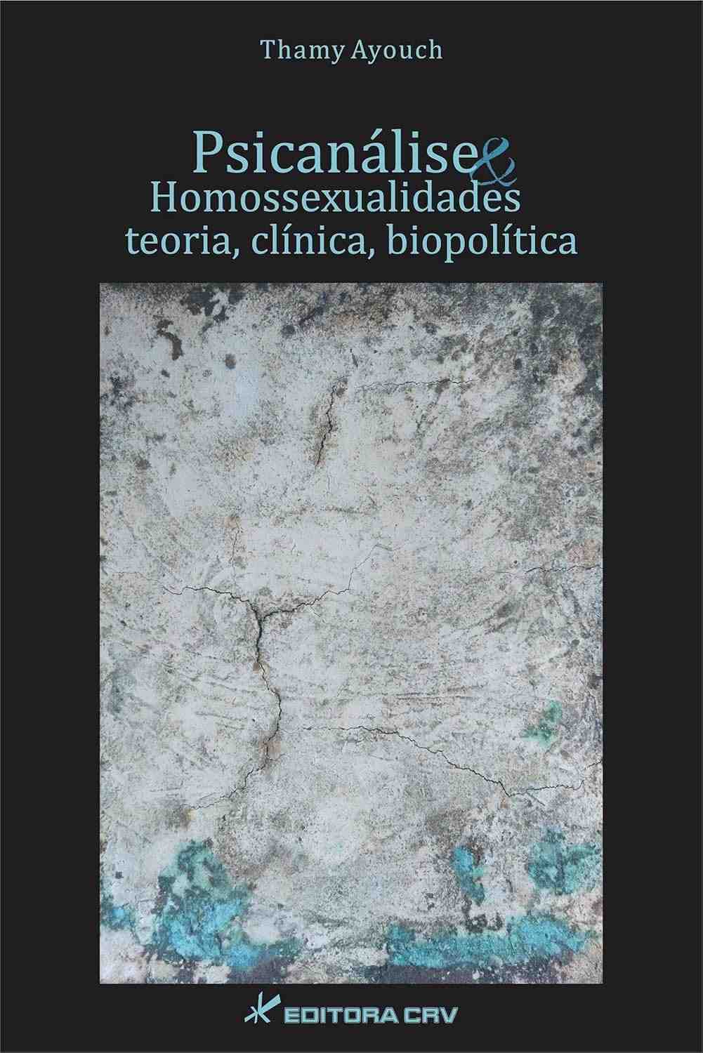 Psicanálise e Homossexualidades: Desvendando Teoria, Clínica e Biopolítica