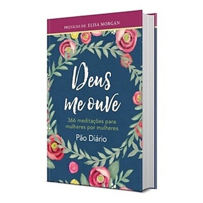 Deus Me Ouve: 366 Meditações Para Mulheres Por Mulheres