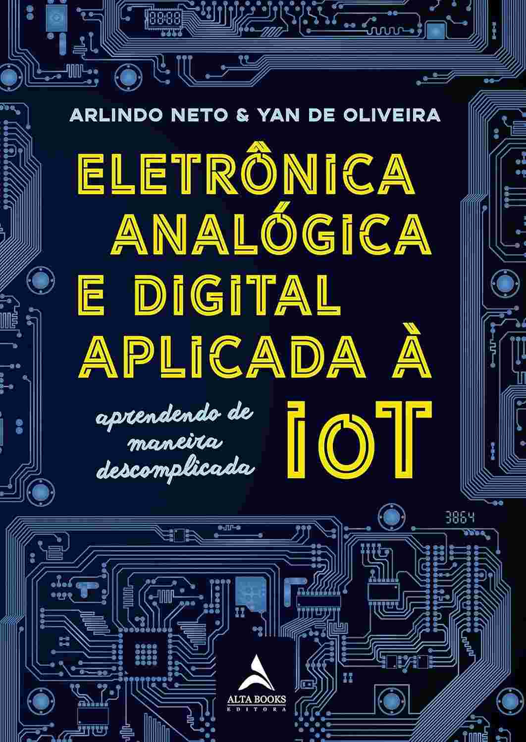 Eletrônica Analógica e Digital para IoT: Domine a Conexão Ciber-Física com Arduino