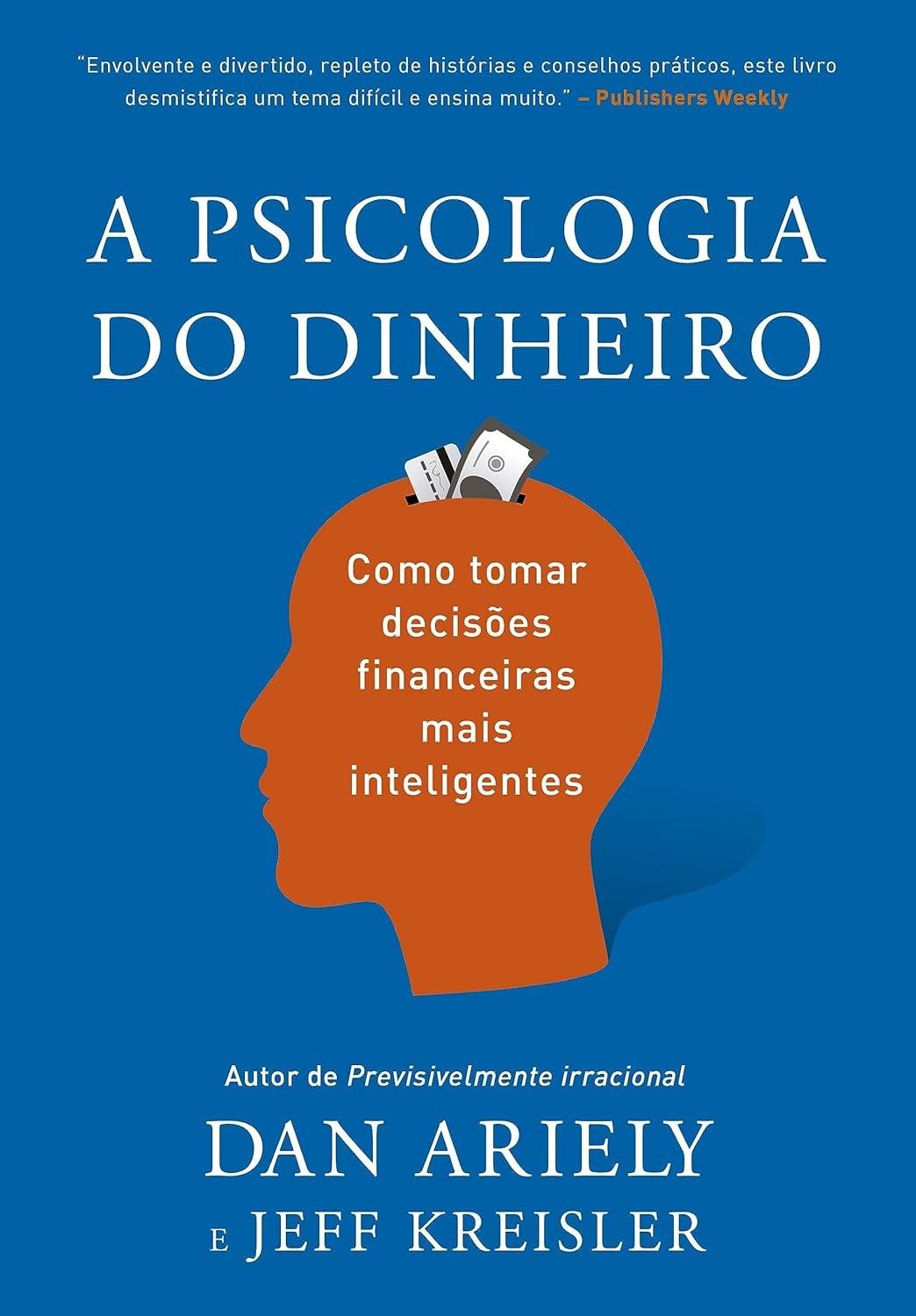 A Psicologia do Dinheiro: Domine Suas Emoções e Transforme Suas Finanças